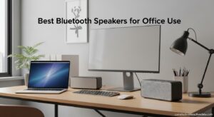 Best Bluetooth Speakers for Office Use