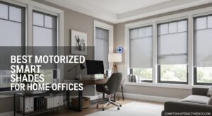 Best Motorized Smart Shades for Home Offices