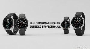 Best Smartwatches for Business Professionals