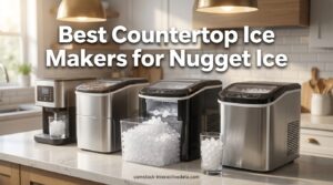 Best Countertop Ice Makers for Nugget Ice