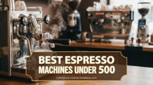 Best Espresso Machines Under 500