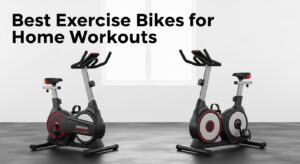Best Exercise Bikes for Home Workouts