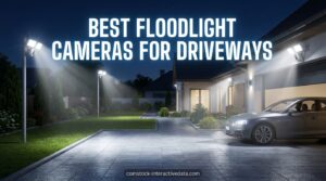 Best Floodlight Cameras for Driveways