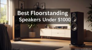 Best Floorstanding Speakers Under 1000