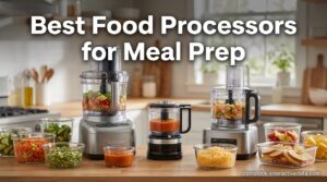 Best Food Processors for Meal Prep