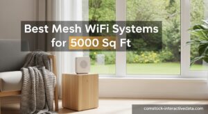 Best Mesh WiFi Systems for 5000 Sq Ft