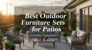 Best Outdoor Furniture Sets for Patios