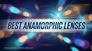 Best Anamorphic Lenses
