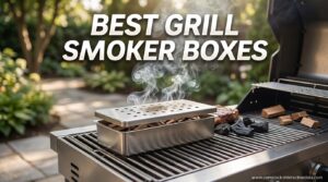 Best Grill Smoker Boxes