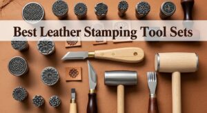 Best Leather Stamping Tool Sets