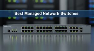 Best Managed Network Switches