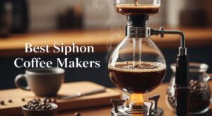 Best Siphon Coffee Makers