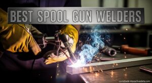 Best Spool Gun Welders