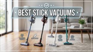 Best Stick Vacuums