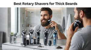 Best Rotary Shavers for Thick Beards