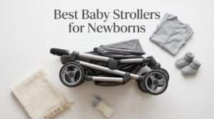 best baby strollers for newborns