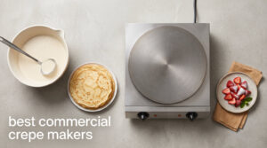 best commercial crepe makers