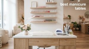best manicure tables