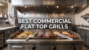 best commercial flat top grills