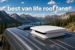 best van life roof fans