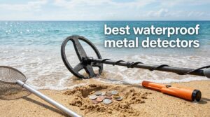 best waterproof metal detectors