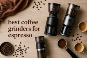 best coffee grinders for espresso