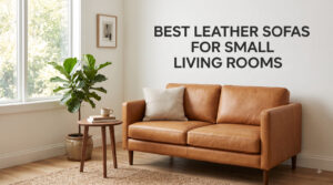 best leather sofas for small living rooms