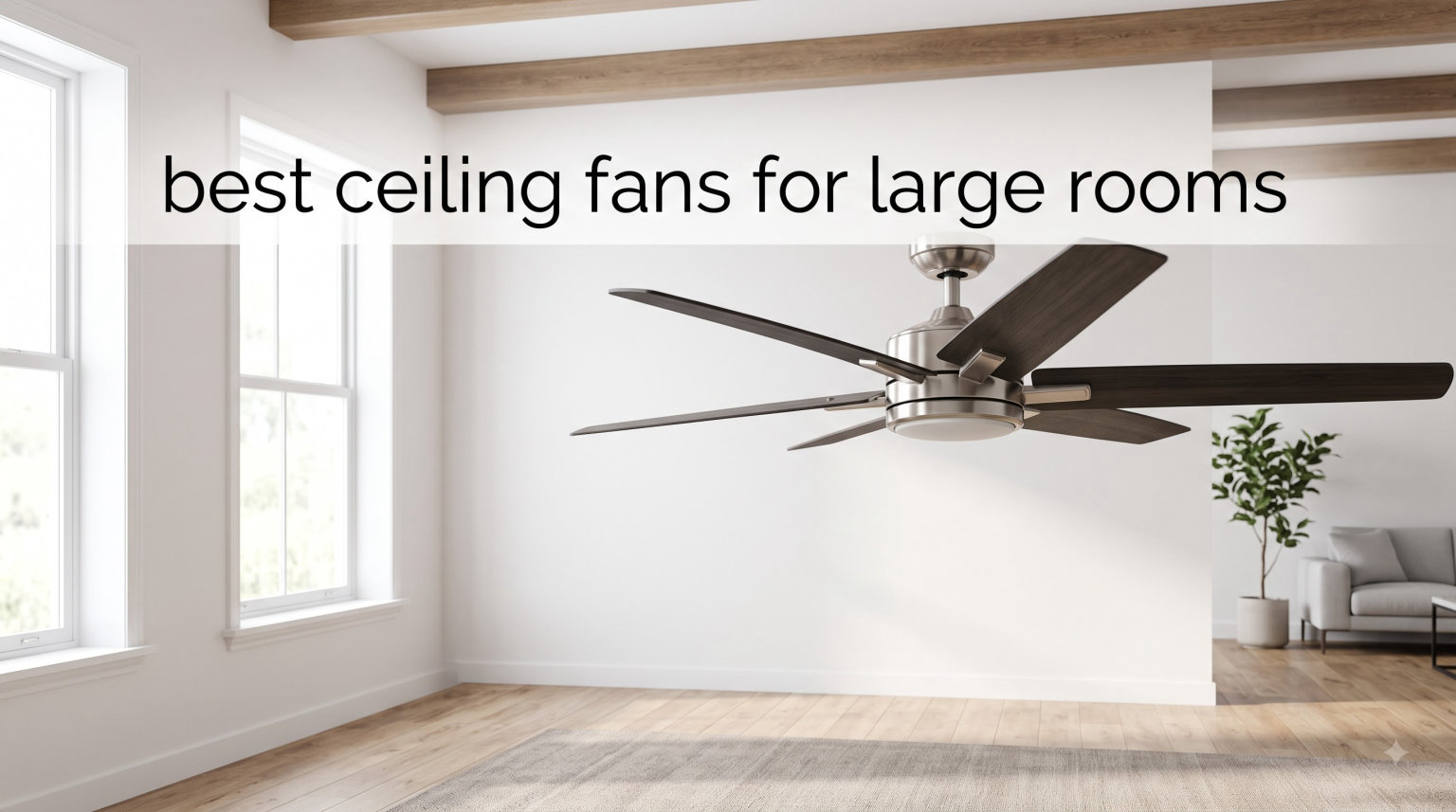 best ceiling fans for large rooms