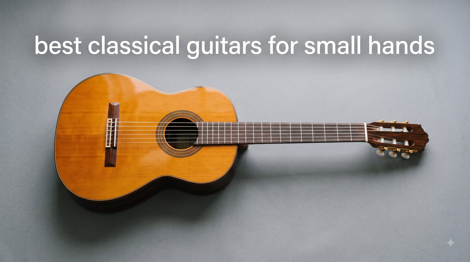 best classical guitars for small hands