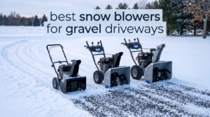 best snow blowers for gravel driveways