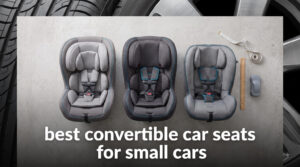 best convertible car seats for small cars