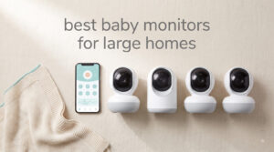best baby monitors for large homes