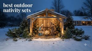 best outdoor nativity sets