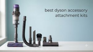 best dyson accessory attachment kits