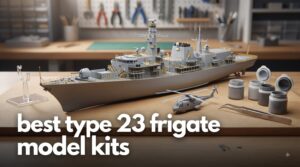 best type 23 frigate model kits