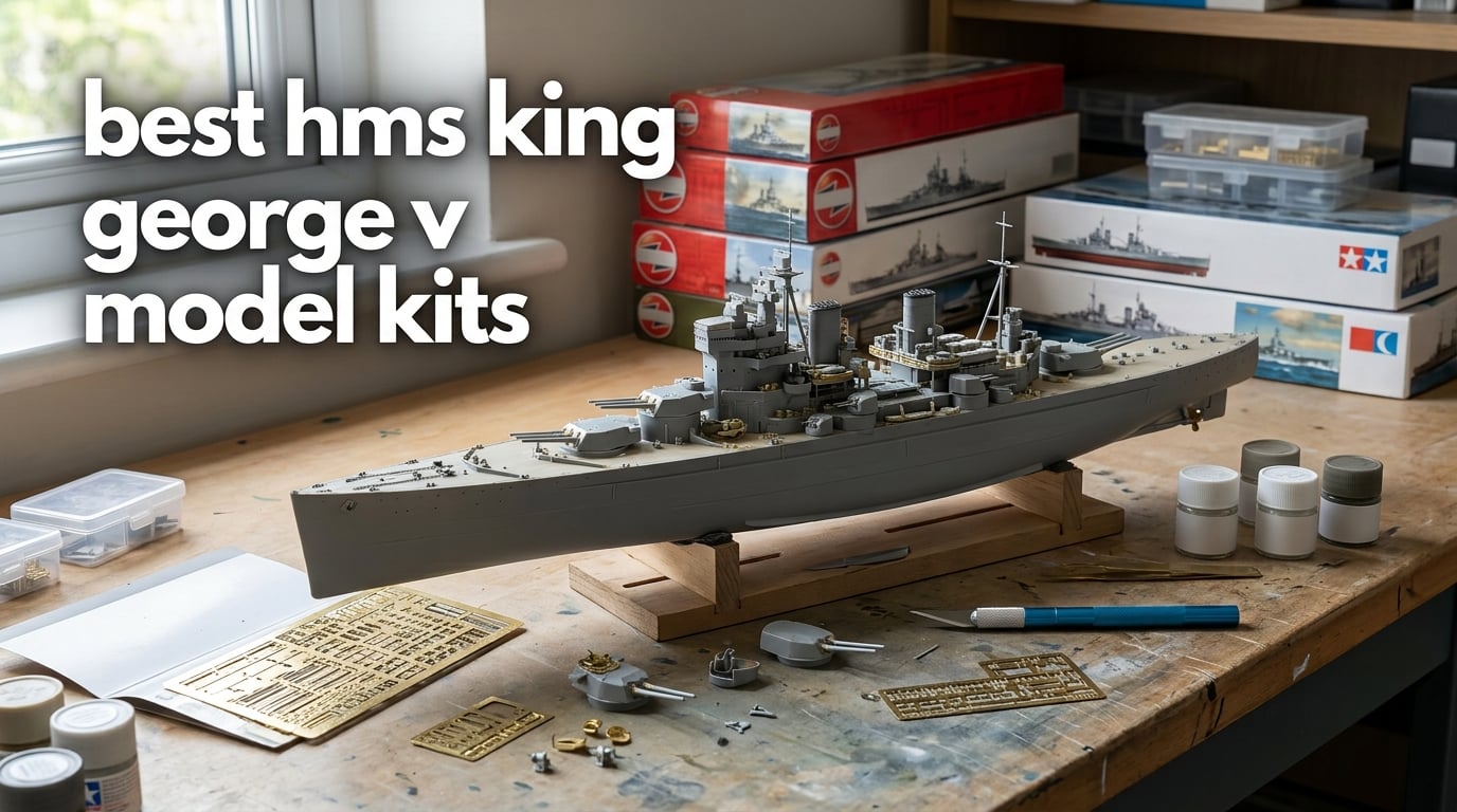 best hms king george v model kits