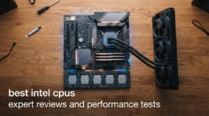 best intel cpus expert reviews and performance tests