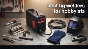 best tig welders for hobbyists