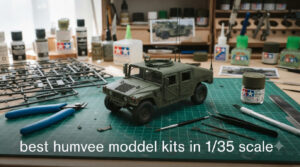 best humvee model kits in 1/35 scale